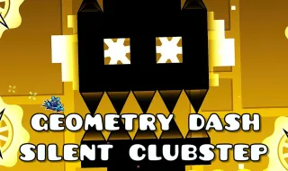 Geometry Dash Silent Clubstep