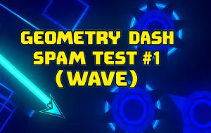Play Geometry Dash Spam Test Series #1 (Wave) now!