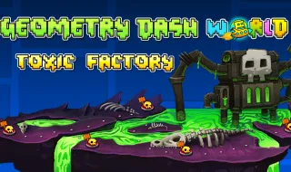 Geometry Dash World: Toxic Factory