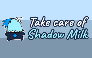 Play Take Care of Shadow Milk now!