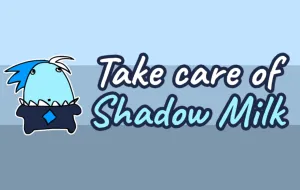 Play Take Care of Shadow Milk now!