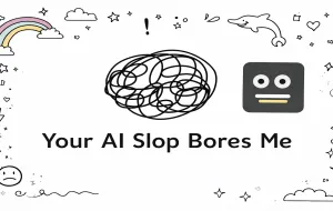 Play Your AI Slop Bores Me now!