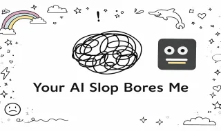 Your AI Slop Bores Me